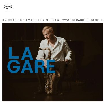 ANDREAS QUARTET FEAT. GERARD PRESENCER TOFTEMARK - LA GARE