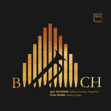 IGOR CECOCHO; PIOTR ROJEK - BACH: TRANSCRIPTIONS FOR TRUMPET & ORGAN