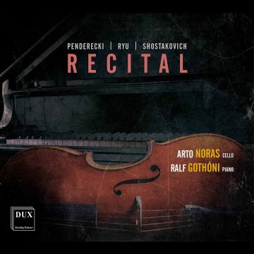 ARTO; RALF GOTHONI NORAS - PENDERECKI, RYU & SHOSTAKOVICH: RECITAL