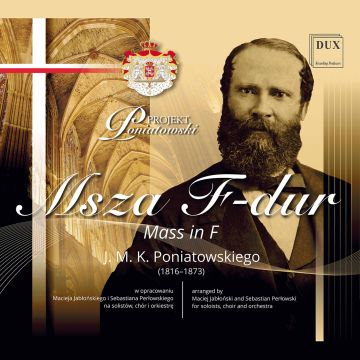 LVIV NATIONAL PHILHARMONIC ORCHESTRA; GALICIAN CHAMBER CHOIR - PONIATOWSKI: MASS IN F