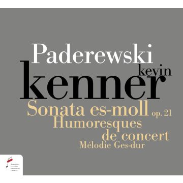KEVIN KENNER - PADEREWSKI. SONATA IN E FLAT MINOR OP. 21, HUMERSQUES DE CON