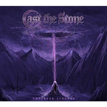 CAST THE STONE - EMPYREAN ATROPHY