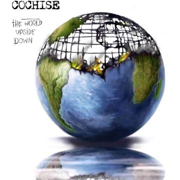 COCHISE - WORLD UPSIDE DOWN