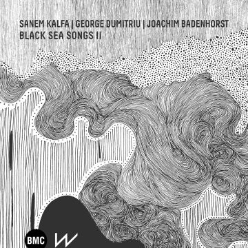 KALFA,SANEM & GEORGE DUMITRIU & JOACHIM BADENHORST - BLACK SEA SONGS II