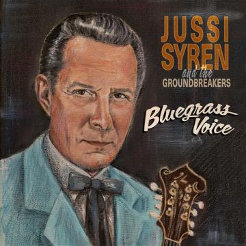 SYREN,JUSSI & THE GROUNDBREAKERS - BLUEGRASS VOICE