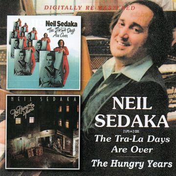 NEIL SEDAKA - TRA-LA DAYS ARE OVER/HUNGRY YEARS