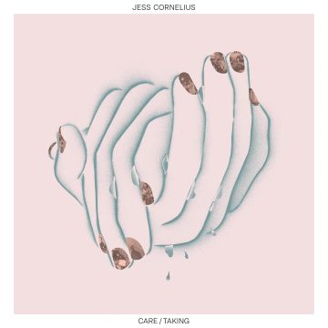 JESS CORNELIUS - CARE/TAKING