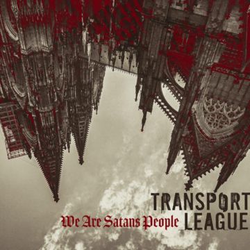 TRANSPORT LEAGUE - WE ARE SATANS PEOPLE