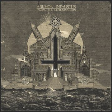 ARKHON INFAUSTUS - PASSING THE NEKROMANTEION