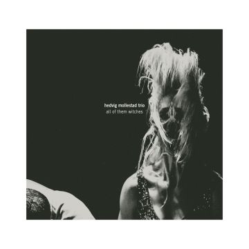 HEDVIG MOLLESTAD TRIO - ALL OF THEM WITCHES