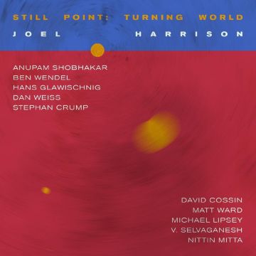 JOEL HARRISON - STILL POINT: TURNING WORLD