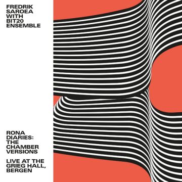 SAROEA,FREDRIK W/ BIT20 ENSEMBLE - RONA DIARIES: THE CHAMBER VERSIONS / LIVE AT THE GRIEG HALL, BERG