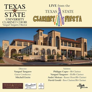 TEXAS STATE UNIVERSITY CLARINET CHOIR; PHILIPPE CUPER; VANGUEL TANGAROV; ANDRE MOISAN; DAVID GOULD - TEXAS STATE CLARINET FIESTA (LIVE)