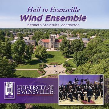 UNIVERSITY OF EVANSVILLE WIND ENSEMBLE - UNIVERSITY OF EVANSVILLE WIND ENSEMBLE: HAIL TO EVANSVILLE