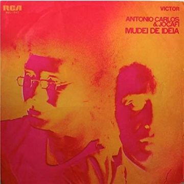 ANTONIO CARLOS & JOCAFI - MUDEI DE IDEIA