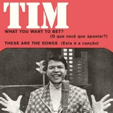 TIM MAIA - WHAT YOU WANT TO BET?/THESE ARE THE SONGS