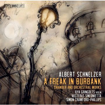 ILYA; VASTERAS SINFONIETTA GRINGOLTS - SCHNELZER: A FREAK IN BURBANK