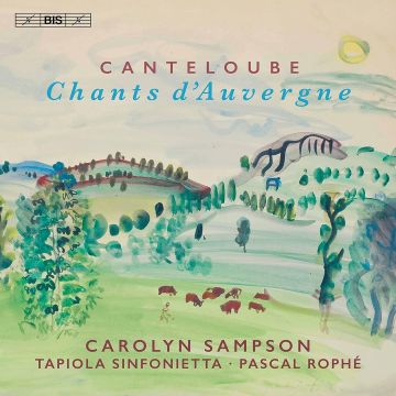 CAROLYN; TAPIOLA SINFONIETTA; PASCAL ROPHE SAMPSON - CANTELOUBE: CHANTS D'AUVERGNE
