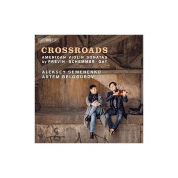 ALEKSEY SEMENENKO; ARTEM BELOGUROV - CROSSROADS: AMERICAN VIOLIN SONATAS