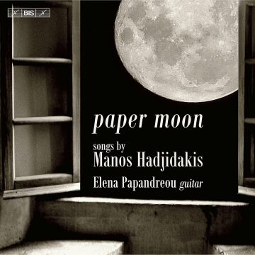 ELENA PAPANDREOU - HADIJDAKIS: PAPER MOON - SONGS FOR GUITAR