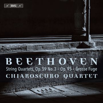 CHIAROSCURO QUARTET - LUDWIG VAN BEETHOVEN: STRING QUARTETS & OP. 59 NO. 3 & OP. 95 & G