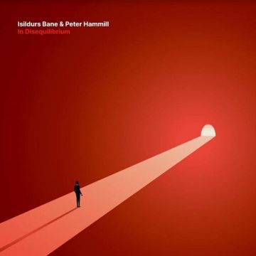 ISILDURS BANE & PETER HAMMILL - IN DISEQUILIBRIUM