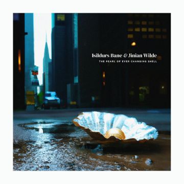 ISILDURS BANE & JINIAN WILDE - PEARL OF EVER CHANGING SHELL