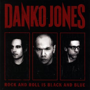 DANKO JONES - ROCK AND ROLL IS BLACK AND BLUE