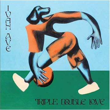 IVAN AVE - TRIPLE DOUBLE LOVE / PHONE WON'T CHARGE
