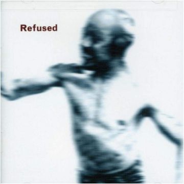 REFUSED - SONGS TO FAN THE FLAMES OF DISCONTENT