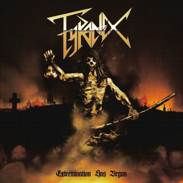 TYRANEX - EXTERMINATION HAS BEGUN