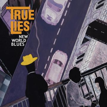 TRUE LIES - NEW WORLD BLUES