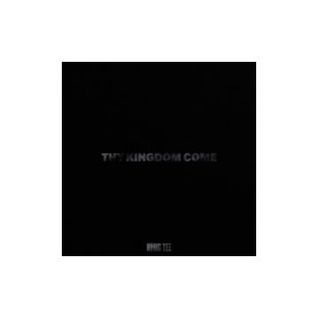 KING TEE - THY KINGDOM COME