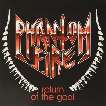 PHANTOM FIRE - RETURN OF THE GOAT