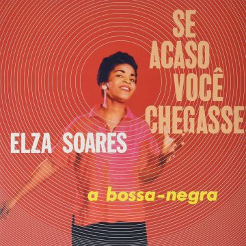 ELZA SOARES - SE ACASO VOCE CHEGASSE