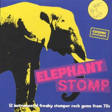 VARIOUS ARTISTS - ELEPHANT STOMP: 12 INSTRUMENTAL FREAKY STOMPER ROCK GEMS FROM 70S