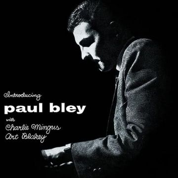 BLEY,PAUL WITH CHARLIE MINGUS & ART BLAKEY - INTRODUCING PAUL BLEY