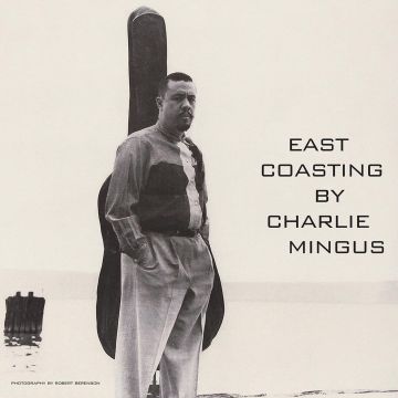 CHARLES MINGUS - EAST COASTING