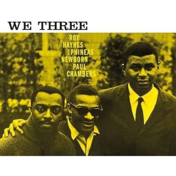 HAYNES,ROY PHINEAS NEWBORN/PAUL CHAMBERS - WE THREE