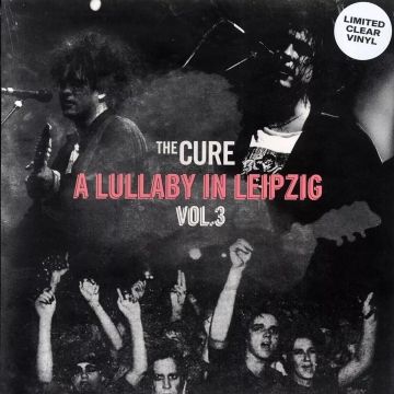 CURE - LULLABY IN LEIPZIG VOL. 3 (CLEAR VINYL)
