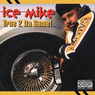 ICE MIKE - TRUE 2 DA GAME