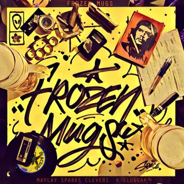 FROZEN MUGS (MAYLAY SPARKS, CLEVER 1 & K SLUGGAH) - FROZEN MUGS
