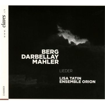 TATIN,LISA & ENSEMBLE ORION - BERG DARBELLAY MAHLER - LIEDER
