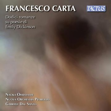 NUOVA ORCHESTRA PEDROLLO; NAOKA OHBAYASHI - CARTA: DODICI ROMANZE SU POESIE DI EMILY DICKINSON