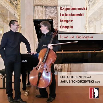 LUCA; JAKUB TCHORZEWSKI FIORENTINI - SZYMANOWSKI, LUTOSLAWSKI & CHOPIN: LIVE IN BOLOGNA