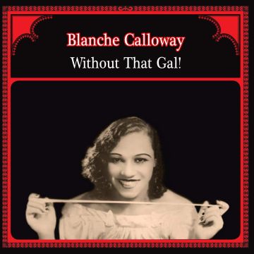 BLANCHE CALLOWAY - WITHOUT THAT GAL