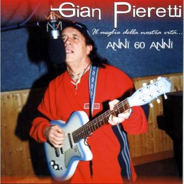 GIAN PIERETTI - IL MEGLIO DELLA NOSTRA VITA.