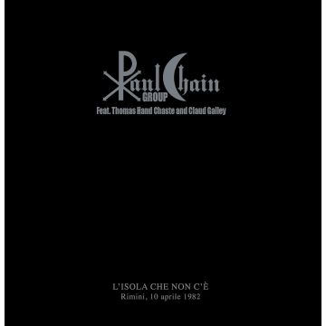 PAUL CHAIN GROUP & THOMAS HAND CHASTE & CLAUD GALLEY - L'ISOLA CHE NON C'E