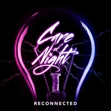 CARE OF NIGHT - RECONNECTED
