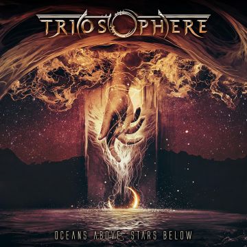 TRIOSPHERE - OCEANS ABOVE/STARS BELOW